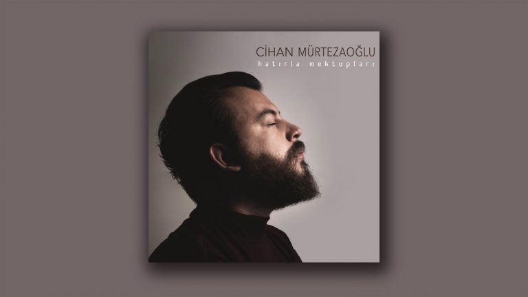 Cihan Mürtezaoğlu’ndan Yeni Klip: “Hatırla Mektupları”