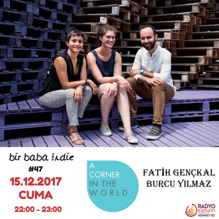 Bir Baba Indie #47 – “A Corner in the World” @ Radyo Kanyon