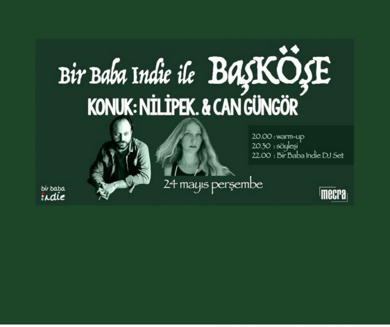 “Bir Baba Indie ile Başköşe: Nilipek. & Can Güngör” 24 Mayıs’ta [mecra]’da!
