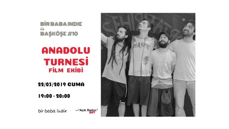 Bir Baba Indie ile Başköşe #10 – Anadolu Turnesi