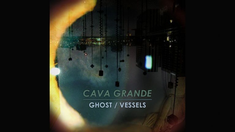 Cava Grande’den Yeni Tekli: “Ghost / Vessels”