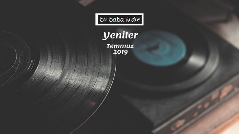 YENİLER | Temmuz’19