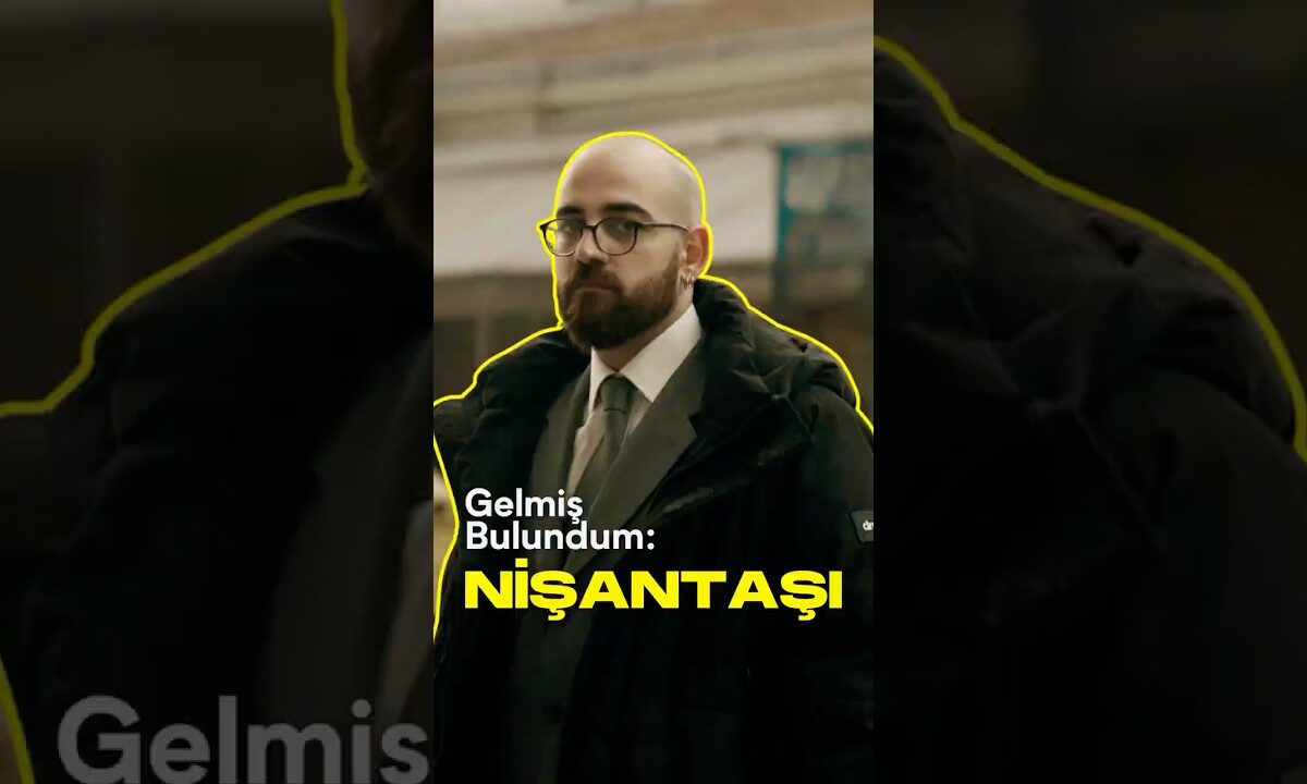 Gelmiş Bulundum: Rota Nişantaşı